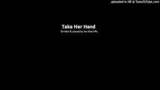 Take Her Hand (original Song)