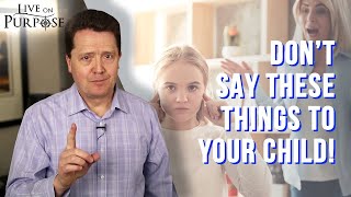 What Is The Most Psychologically Damaging Thing You Can Say To A Child