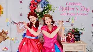 Celebrate Mother's Day with Poppy & Posie! | Mother's Day Song | Kids Songs