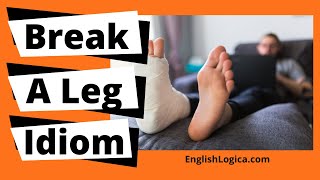 Break A Leg - Idiom | Business English Vocabulary \u0026 Everyday English