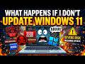 What Happens If I Don’t Update Windows 11