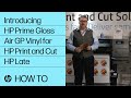 Introducing HP Prime Gloss Air GP Vinyl for HP Print and Cut | HP Latex | HP