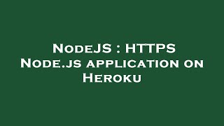 NodeJS : HTTPS Node.js application on Heroku