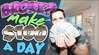 The Best Way To Make $100 Per Day [If You're Broke]