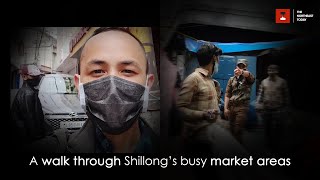 A walk through Shillong's busy market areas amid COVID restrictions