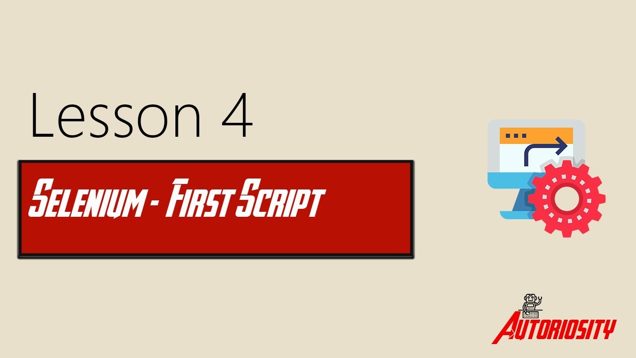 Lesson 4: Selenium Basics (First Script) - YouTube