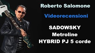 Recensione SADOWSKY Metroline Hybrid PJ  5 corde - by Roberto Salomone