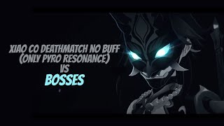 Xiao C0 Deathmatch No Buff Pyro Resonance Only Vs Bosses