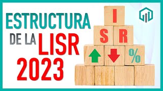 ESTRUCTURA de la LEY de ISR 2023 | IMPUESTOS PARA PRINCIPIANTES