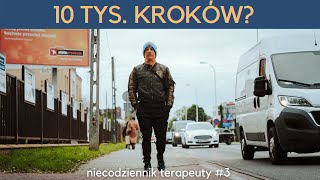 Czy dobrze jest robić 10tys. kroków dziennie? - Niecodziennik terapeuty #3