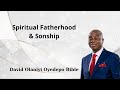 Spiritual Fatherhood & Sonship - David Olaniyi Oyedepo Bible