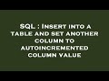 SQL : Insert into a table and set another column to autoincremented column value