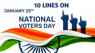 10 lines on National voters day . January 25th Voters Day .