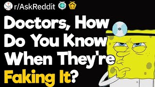 Doctors, How Do You Know When They're Faking It?
