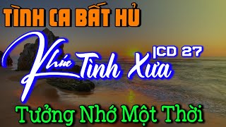 [CD27] Khúc Tình Xưa Bất Hủ Hay Nhất Mọi Thời Đại, Nhạc Xưa Hải Ngoại Hay Nhất Đình Đám Một Thời