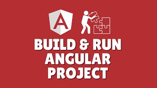 How to build and run Angular project?