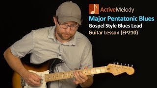 Major Pentatonic Scale - Gospel Style Blues Guitar Lesson - EP210