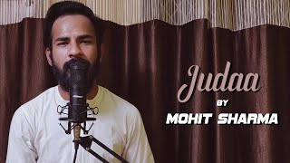 Judaa | Mohit Sharma | Bollywood Cover | Ishqedarriyaan