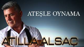 ATEŞLE OYNAMA KARAOKE ATİLLA ALSAC