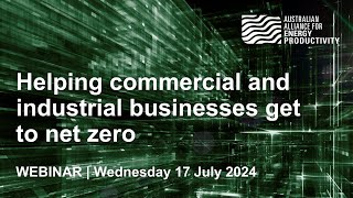 Helping commercial and industrial businesses get to net zero - A2EP webinar