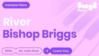 Bishop Briggs - River (Lower Key) Karaoke Piano