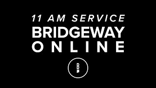 Bridgeway Online - 11 am - Dec 15