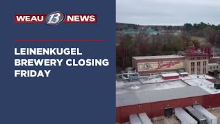 Leinenkugel Brewery Closing Friday