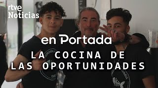 EN PORTADA | 'LA COCINA DE LAS OPORTUNIDADES', INCLUSIÓN JUVENIL a través de la GASTRONOMÍA | RTVE