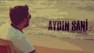 Aydın Sani - Gedirəm