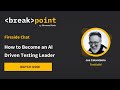 [Breakpoint 2025] How to Become an AI Driven Testing Leader