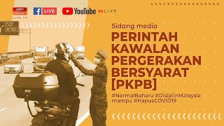 [ LANGSUNG ] Sidang media berhubung Perintah Kawalan Pergerakan Bersyarat (PKPB)