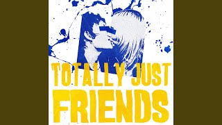 Totally Just Friends