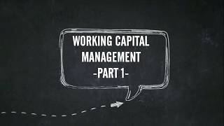 Working Capital Management Part 1 (Working Capital, Cash and Receivable Management)