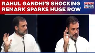 Are You Serious, Rahul Gandhi? Leader Of Opposition Says 'Fighting Indian State', Creates Huge Row