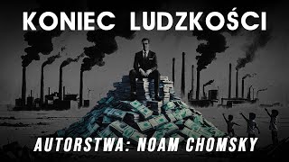 Ile czasu pozostało ludzkości? Wizja Noama Chomsky'ego