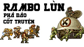 Mình Phá Đảo Rambo Lùn (Metal Slug) 1 2 3 Và Kể Lại Cốt Truyện