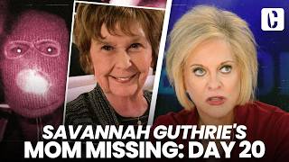 SAVANNAH GUTHRIE'S MOM MISSING: DAY 20
