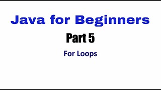 Learn Java Tutorial for Beginners, Part 5 - For Loops