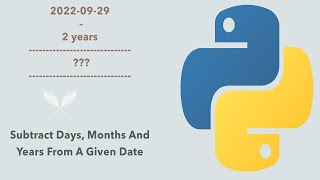 #71 Python for Beginners: Subtract Days, Months And Years From A Given Date Using Python