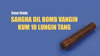 Case Study 17 - Sangha Dil Bomb Vangin Kum 10 Lungin Tang