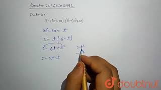 Factorise: 5-(3a^(2)-2a)(6-3a^(2)+2a) | 9 | FACTORISATION | MATHS | ICSE | Doubtnut