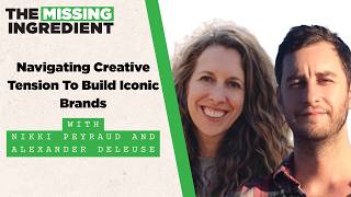 Navigating Creative Tension To Build Iconic Brands With Nikki Peyraud and Alexander Deleuse