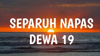 Separuh napasku lirik - dewa19