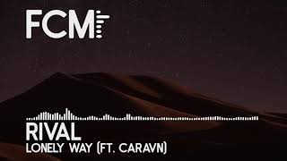 Rival - Lonely Way (ft. Caravn) [ Free Copyright Music ] ⏬ DOWNLOAD FREE ⏬