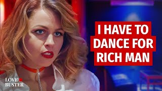 I HAVE TO DANCE FOR A RICH MAN | @LoveBuster_