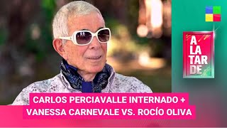 Carlos Perciavalle internado + Vanessa Carnevale y Rocío Oliva #ALaTarde|Programa completo (25/4/24)