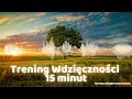 medytacja wdziĘcznoŚci 15 minut rano wieczór