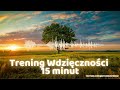 medytacja wdziĘcznoŚci 15 minut rano wieczór