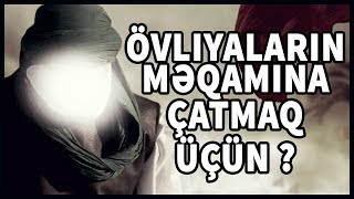 Övliyaların məqamına çatmaq üçün İmam Səccaddan (ə) buyuruşlar