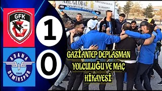 COŞKULU GAZİANTEP DEPLASMAN YOLCULUĞU VE GAZİANTEP FK \u0026 ADANA DEMİRSPOR MAÇ HİKAYESİ